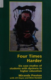 Four Times Harder: Six Case Studies of Studentss with Dyslexia in Higher Education