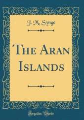 The Aran Islands (Classic Reprint)