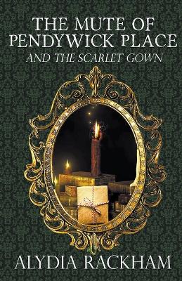 The Mute of Pendywick Place and the Scarlet Gown