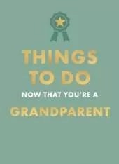 Things to Do Now That You're A Grandparent