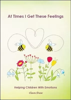 At Times I Get These Feelings: Helping children with emotions