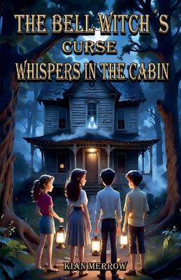 The Bell Witch's Curse: Whispers In the Cabin