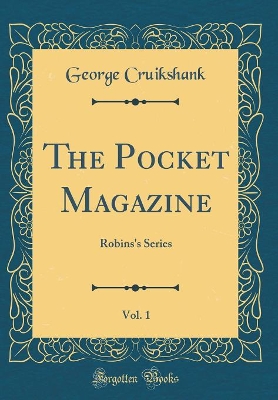 The Pocket Magazine, Vol. 1: Robins's Series (Classic Reprint)