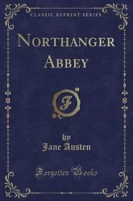 Northanger Abbey (Classic Reprint)