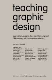 Teaching Graphic Design: Approaches, Insights, the Role of Listening and 24 Interviews with Inspirational Educators