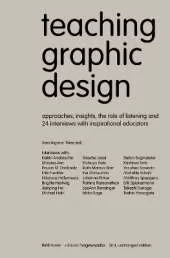 Teaching Graphic Design: Approaches, Insights, the Role of Listening and 24 Interviews with Inspirational Educators