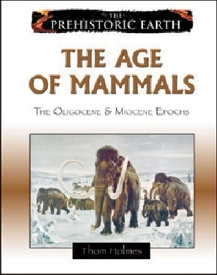 The Age of Mammals: The Oligocene and Miocene Epochs