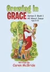 Growing in Grace: Series 2: All About Jesus