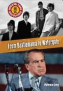 From Beatlemania to Watergate: The Early 1960s to the Mid 1970s