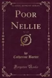 Poor Nellie, Vol. 1 of 3 (Classic Reprint)
