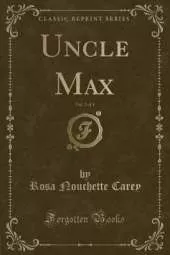 Uncle Max, Vol. 2 of 3 (Classic Reprint)