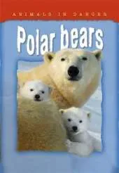 Animals In Danger: Polar Bears