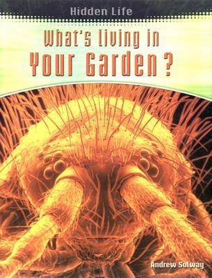 Hidden Life: Whats Living In Your Garden Hardback