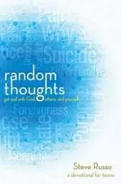 Random Thoughts: Get Real with God, Others, and Yourself: A Devotional for Young Adults
