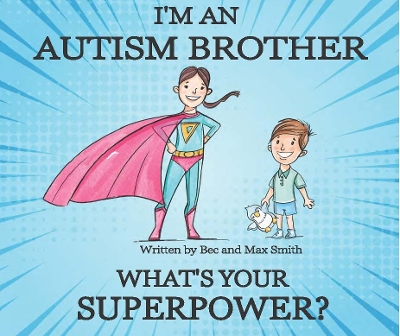 I'm an Autism Brother: What's your superpower?