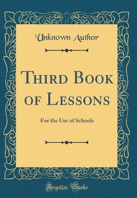 Third Book of Lessons: For the Use of Schools (Classic Reprint)