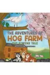 The Adventures at Hog Farm: The Kittens Tale