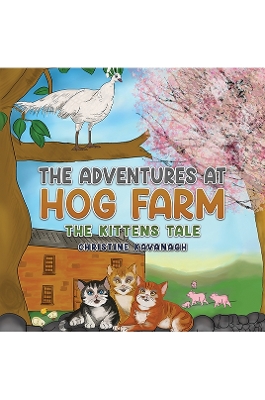 The Adventures at Hog Farm: The Kittens Tale