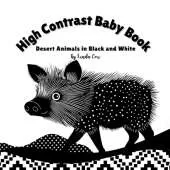 High Contrast Baby Book: Desert Animals in Black and White: A bold, high contrast book featuring desert animals- roadrunners, coyotes, owls, and more-paired with geometric shapes and patterns to stimulate early vision development Book for Baby Shower