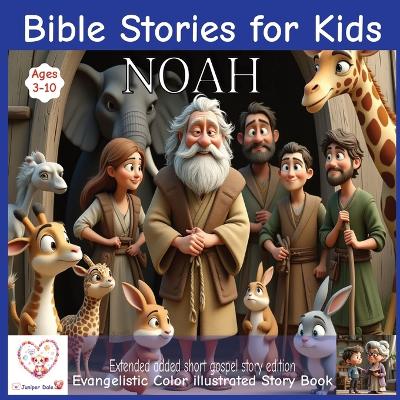Bible stories for kids: Noah Pixar style illustrated bible story Ages 3-10 Additional contemporary gospel story Extended