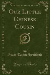 Our Little Chinese Cousin (Classic Reprint)