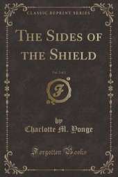 The Sides of the Shield, Vol. 2 of 2 (Classic Reprint)