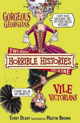 Gorgeous Georgians: And, The Vile Victorians
