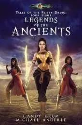 Legends Of The Ancients: Tales of the Feisty Druid Book 8