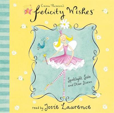 Felicity Wishes: Spotlight Solo and Other Stories