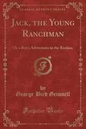 Jack, the Young Ranchman: Or a Boy's Adventures in the Rockies (Classic Reprint)
