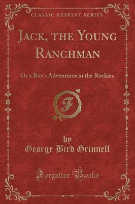 Jack, the Young Ranchman: Or a Boy's Adventures in the Rockies (Classic Reprint)