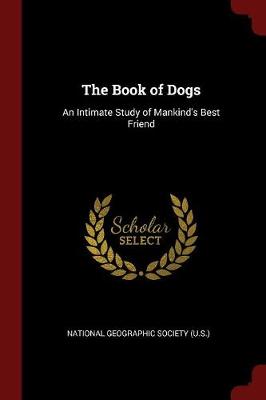 The Book of Dogs: An Intimate Study of Mankind's Best Friend