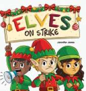 Elves on Strike: A Funny Christmas Rhyming Read Aloud