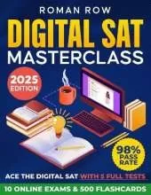 The Ultimate Digital SAT Masterclass: Break Through the SAT Barrier: 5 Full Tests, 10 Online Exams, 500 Flashcards, and a 98% Pass Rate