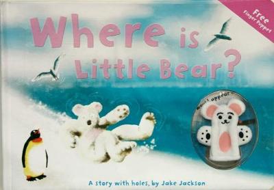Where Is Little Bear?: A Story with Holes