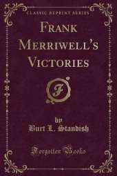 Frank Merriwell's Victories (Classic Reprint)