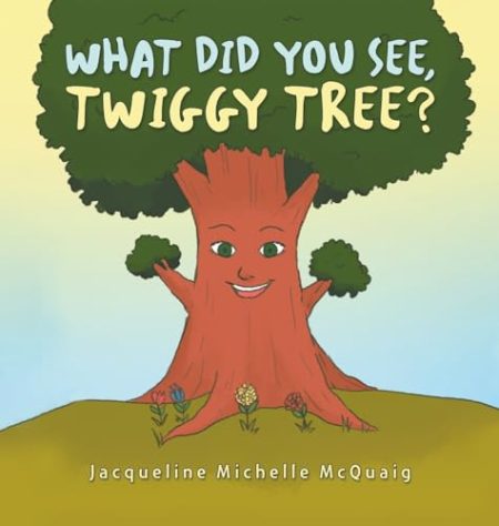 What Did You See, Twiggy Tree?