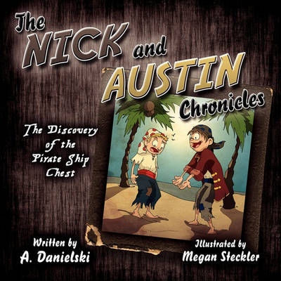 The Nick and Austin Chronicles: The Discovery of the Pirate Ship Chest