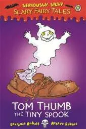 Seriously Silly: Scary Fairy Tales: Tom Thumb, the Tiny Spook