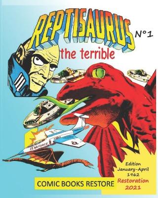 Reptisaurus, the terrible n Degrees 1: Two adventures from january and april 1962