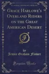Grace Harlowe's Overland Riders on the Great American Desert (Classic Reprint)
