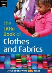 The Little Book of Clothes and Fabrics: Little Books with Big Ideas