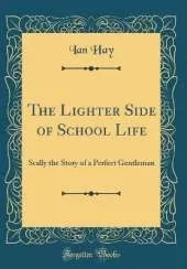 The Lighter Side of School Life: Scally the Story of a Perfect Gentleman (Classic Reprint)