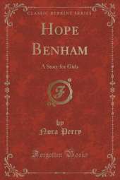 Hope Benham: A Story for Girls (Classic Reprint)