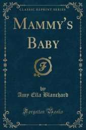 Mammy's Baby (Classic Reprint)