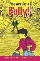 You Are Too a Bully!