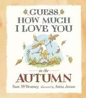 Guess How Much I Love You in the Autumn: A cosy and charming seasonal story of love and nature for babies and toddlers