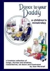 Dance to Your Daddy: A children's minstrelsy