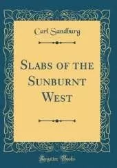Slabs of the Sunburnt West (Classic Reprint)