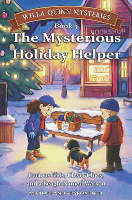 The Mysterious Holiday Helper: Willa Quinn Mysteries, Book 3: A School Mystery Chapter Book for Kids Ages 7 - 10